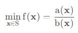 对于解空间 S 、连续的实值函数 a(x)，b(x) ，满足 ∀x∈S , b(x)>0，求